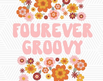 Fourever Groovy Retro Floral Cuarto cumpleaños PNG 60s 70s Hippie 4.º cumpleaños Diseño de camiseta Descarga instantánea Diseño de camiseta Sublimación de camiseta