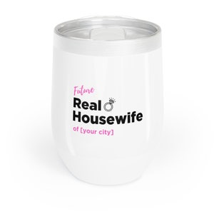 Future Real Housewife Wine Tumbler Bachelorette Wine Tumbler Bachelorette Gift Idea for Bridal Shower Real Housewives Theme Party