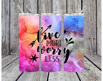 Live More Worry Less Galaxy Tumbler Wrap PNG (Digital Download)