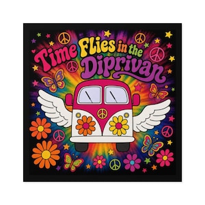 May include: A square wall art print featuring a pink and white van with wings, surrounded by colourful butterflies, orange and pink flowers, yellow stars, and peace signs against a tie-dye background with the text Time Flies in the Diprivan.