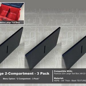 May include: Three black plastic dividers for a large tool box. The dividers are 3/8 inch thick and have a textured surface. The dividers are compatible with the Packout 22in Large Tool Box (48-22-8425).