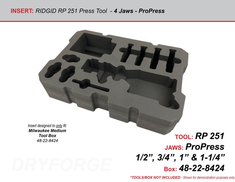 May include: A gray foam insert for a Ridgid RP 251 press tool. The insert is designed to fit a Milwaukee Medium Tool Box. It has cutouts for the tool and four ProPress jaws in sizes 1/2", 3/4", 1", and 1-1/4". The box number is 48-22-8424.