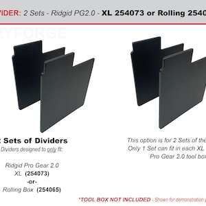 May include: Two black plastic dividers for a Ridgid Pro Gear 2.0 tool box. The dividers are designed to fit either the XL (254073) or Rolling (254065) tool box. *TOOL BOX NOT INCLUDED* - Shown for demonstration purposes only.