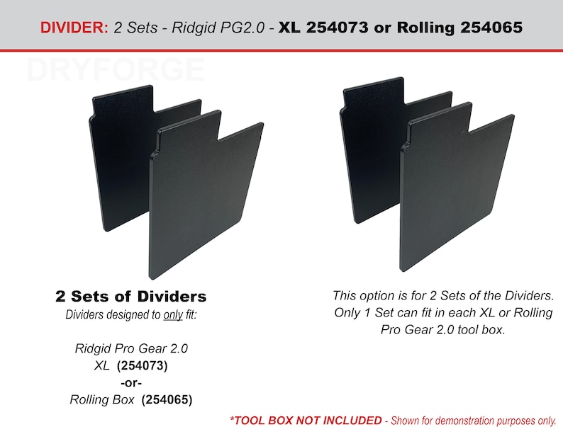 May include: Two black plastic dividers for a Ridgid Pro Gear 2.0 tool box. The dividers are designed to fit either the XL (254073) or Rolling (254065) tool box. *TOOL BOX NOT INCLUDED* - Shown for demonstration purposes only.