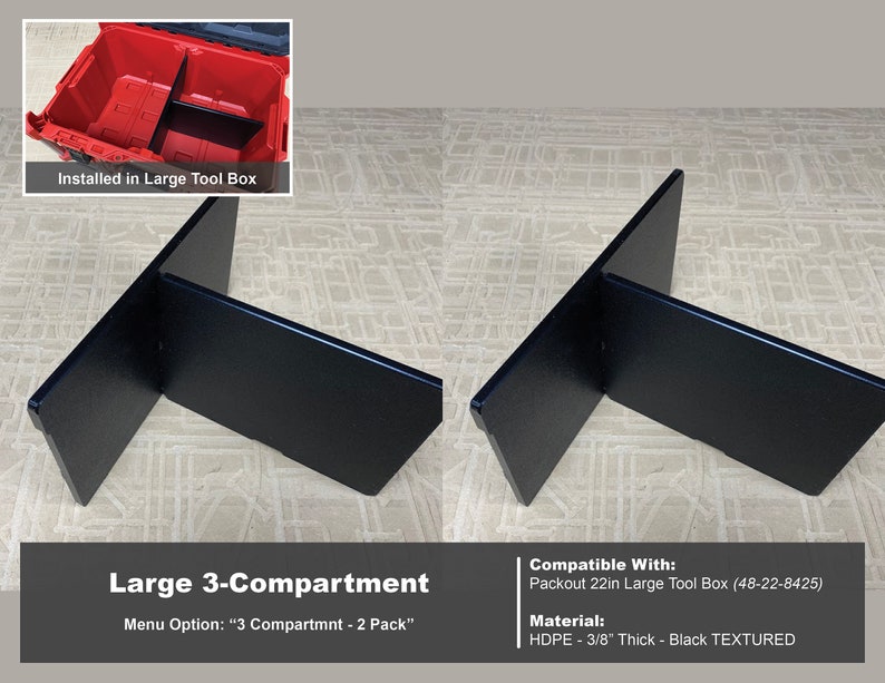 May include: Black plastic dividers for a large 22-inch Packout tool box. The dividers create three compartments. The dividers are 3/8 inch thick and made of textured HDPE plastic. The text "Large 3-Compartment" and "Menu Option: "3 Compartmnt - 2 Pack"" is visible in the image.