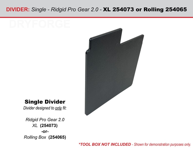 May include: A black single divider for a Ridgid Pro Gear 2.0 XL toolbox, model number 254073, or a Ridgid Pro Gear 2.0 Rolling Box, model number 254065. The text "*TOOL BOX NOT INCLUDED - Shown for demonstration purposes only." is at the bottom of the image.