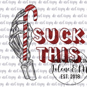 May include: A skeleton hand holding a red and white candy cane with the text "SUCK THIS" in red glitter letters. The text "Jolene & Me EST. 2018" is in a circle below the text.
