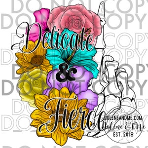 Delicate & Fierce