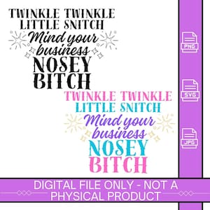 Puede incluir: Descarga digital de un diseño imprimible con el texto "Twinkle Twinkle Little Snitch Mind Your Business Nosey Bitch" en negro, rosa, azul y dorado. El diseño incluye estrellas y está disponible en formatos PNG, SVG y JPG.