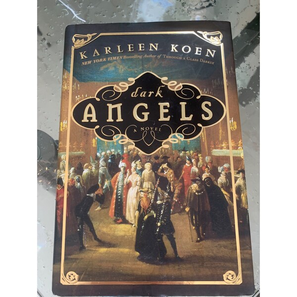 Dark Angels Novel by Karleen Koen First Edition  2006 perfect