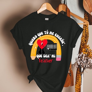 Camisa de Quiero que tu me enseñe que sea mi teacher, Bad Bunny shirt for teacher, camisa para maestra, Spanglish, Shirt for teacher, latin