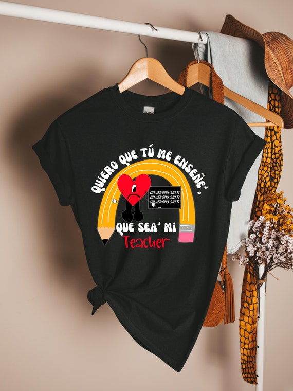 Camisa de Quiero que tu me enseñe que sea mi teacher, Bad Bunny shirt for teacher, camisa para maestra, Spanglish, Shirt for teacher, latin
