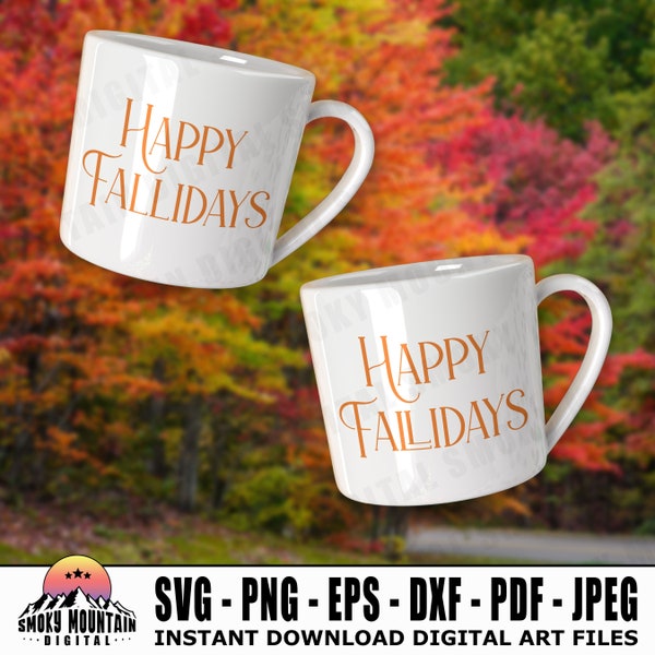 Happy Fallidays - Instant Digital Download - svg, png, eps, dxf, pdf and jpeg files included! Fall Mug Design, Fall Text svg