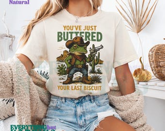 Acabas de untar tu última galleta con mantequilla - Camiseta de rana vaquera, camiseta estilo western, top gráfico de animal divertido, regalo novedoso para él/ella