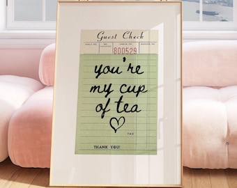 Guest Check Print You're My Cup Of Tea Poster Art Print Aesthetic Kitchen Decor Kitchen Wall Art Cute Art Print Maximalist Chef Kitchen Art