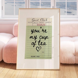 Guest Check Print You're My Cup Of Tea Poster Art Print Aesthetic Kitchen Decor Kitchen Wall Art Cute Art Print Maximalist Chef Kitchen Art