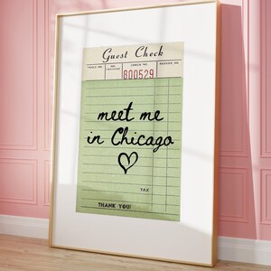May include: A vintage-style guest check with the text "meet me in Chicago" written in black cursive with a heart drawn below. The check number is 1800529.