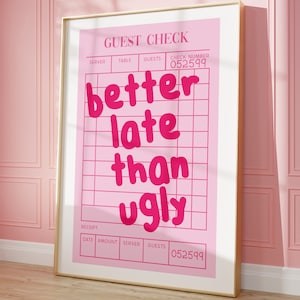 Better Late Als Ugly Art Print Poster Gast Check Druck Rosa Badezimmer Wand Kunst Trendy druckbare Kunst Rosa Ästhetische Wandkunst Trendy Poster