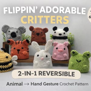 Puede incluir: Colección de juguetes de animales de ganchillo hechos a mano, incluyendo una abeja, un koala, un tigre, un conejo, un panda, un cerdo y una rana. El texto de la imagen dice "FLIPPIN' ADORABLE CRITTERS" y "2-IN-1 REVERSIBLE Animal → Hand Gesture Crochet Pattern".