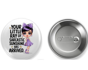 Ray of Sarcastic Sunshine | Sassy Pin | Humor Button