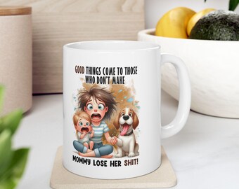 Funny Mom Mug | Don't Make Mom Lose It | 11oz
