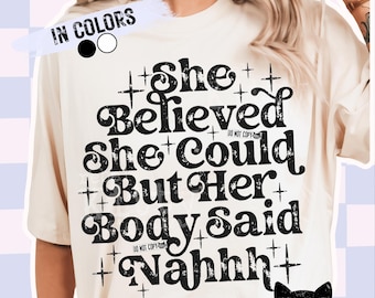 She Believed She Could But Her Body Said Nahhh PNG | Funny | Sarcastic | Snarky | Mental Health | Chronic Illness | Chronic Fatigue | Fibro