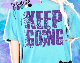 Keep Going PNG | You Matter | Stay Tomorrow Needs You | Suicide Awareness | Suicide Prevention | Mental Health Matters