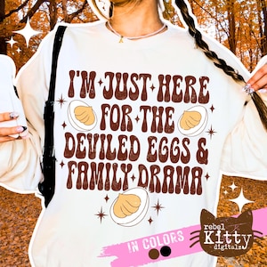 I&#39;m Just Here For The Deviled Eggs & Family Drama PNG | Trendy Thanksgiving | Thanksgiving DTF | Funny Thanksgiving | Family Thanksgiving