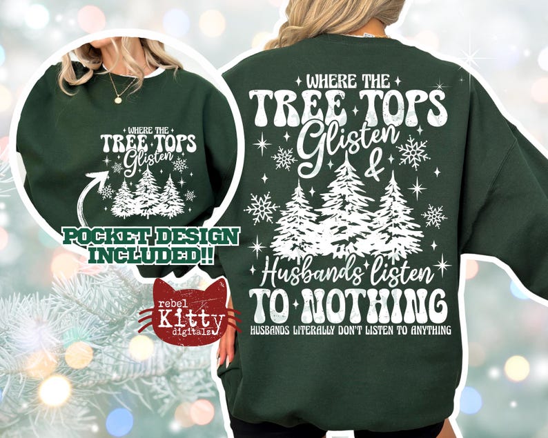Puede incluir: Sudadera verde oscuro con texto y gr&aacute;ficos blancos. El dise&ntilde;o frontal dice "WHERE THE TREE TOPS Glisten" con copos de nieve y &aacute;rboles. La parte trasera dice "WHERE THE TREE TOPS Glisten & Husbands listen TO NOTHING."