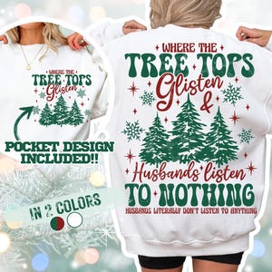 Puede incluir: Sudadera blanca con un dise&ntilde;o navide&ntilde;o. La parte delantera presenta el texto "Where the Tree Tops Glisten" y un gr&aacute;fico de pinos. La parte trasera de la sudadera tiene el mismo texto y la frase "Husbands listen to nothing".