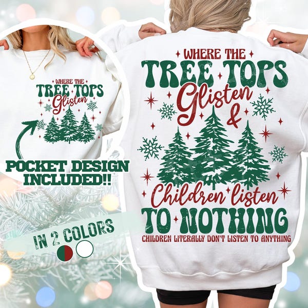 Tree Tops Glisten & Children Listen to Nothing SVG | PNG | Funny Christmas | Trendy Christmas | Parenthood | Teacher | Christmas Humour