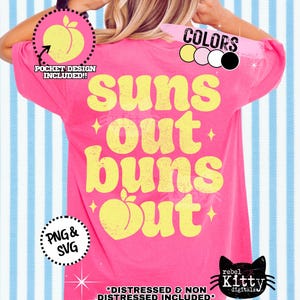 May include: A bright pink t-shirt with the text "suns out buns out" in yellow, along with a peach graphic. The shirt includes a pocket design and is available in PNG and SVG formats. The design is distressed and non-distressed.