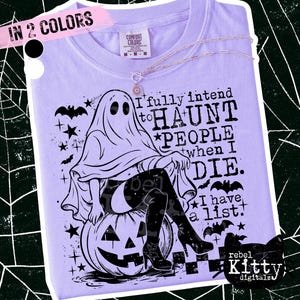 I Fully Intend To Haunt People When I Die I Have A List PNG | Funny Halloween | Trendy | Sarcastic | Sassy | Spooky | Dark Humour | DTF