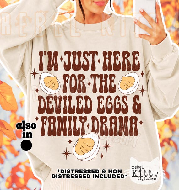I'm Just Here For The Deviled Eggs & Family Drama PNG | SVG | Trendy | Funny Thanksgiving | Thanksgiving Dinner | Sarcastic | Snarky | DTF