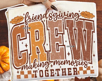 Friendsgiving Crew PNG | SVG | Making Memories Together | Trendy Thanksgiving | Thanksgiving Dinner | Thankful Always | Thankful Vibes | DTF