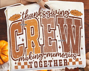 Thanksgiving Crew PNG | SVG | Making Memories Together | Trendy Thanksgiving | Thanksgiving Dinner | Thankful Always | Thankful Vibes | DTF