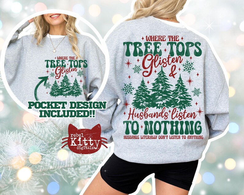 Puede incluir: Una sudadera gris claro con un dise&ntilde;o navide&ntilde;o. La parte delantera presenta el texto "WHERE THE TREE TOPS Glisten" con &aacute;rboles verdes y copos de nieve. La parte trasera de la sudadera tiene el mismo texto y la frase "Husbands listen TO NOTHING".