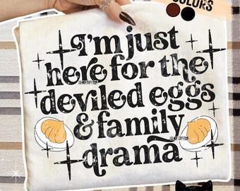 I'm Just Here For The Deviled Eggs & Family Drama PNG | Trendy Thanksgiving | Funny Thanksgiving | Thanksgiving Dinner | Sarcastic | Snarky
