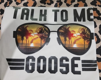 Talk to me goose tshirt RTS