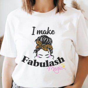 I make Fabulash magic Eyelash Technician T shirt, gift for Lash Tech Lash Artist eyelash specialist, Beauty industry t shirt