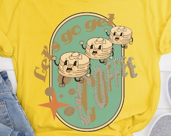 Let's go get coffee retro T shirt, retro Pancake and coffee, coffee lover t shirt coffee drinker vintage design pancake shirt breakfast tee