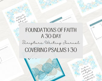 Foundations of Faith: A 30-Day Scripture Writing Journal Covering Psalms 1-30