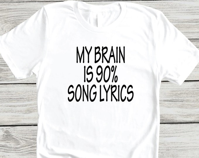 My Brain Is 90% Song Lyrics Tee - Music Lover Gift - Karaoke Shirt - Karaoke Singer Tee - Unisex T-Shirt - Music Lover Shirt - Music T-shirt