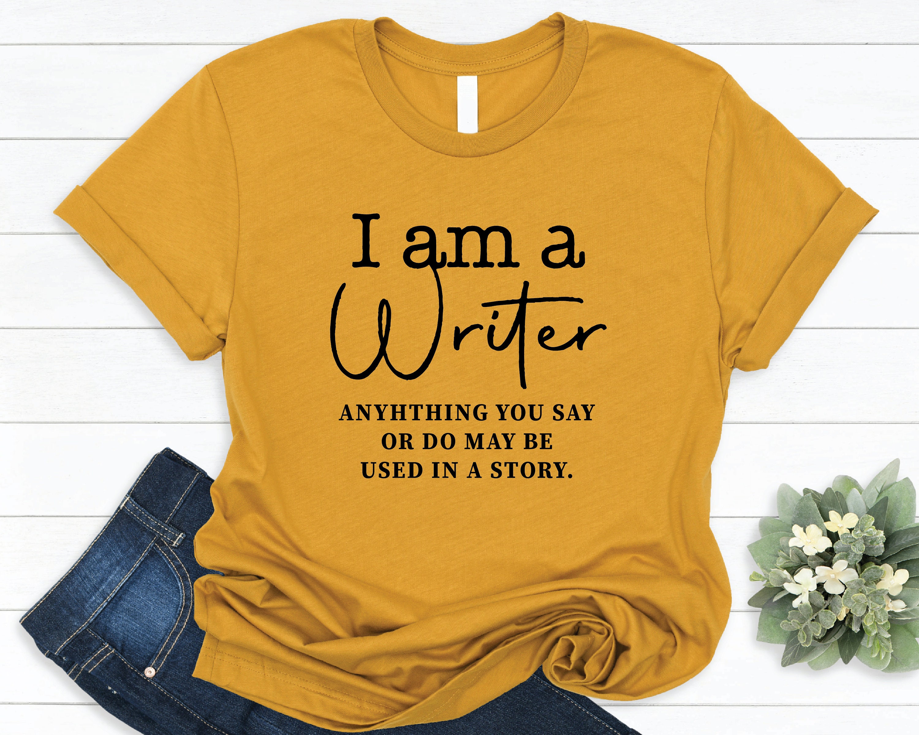I Am A Writer T-shirts Funny Writer Shirts Author Shirt Novelist Shirt ...