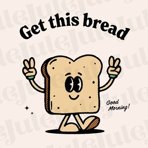 Puede incluir: Una ilustraci&oacute;n de dibujos animados de una rebanada de pan con una cara sonriente, que lleva una pulsera verde y hace un signo de paz con cada mano. El pan est&aacute; caminando y el texto "Get this bread" est&aacute; encima. El texto "Good Morning!" est&aacute; debajo del pan.