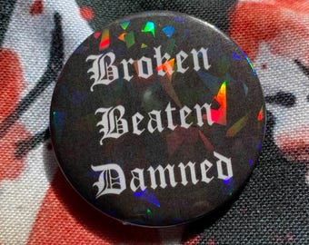 Broken Beaten Damned Holo Badge - My Chemical Romance Black Parade Emo Pin