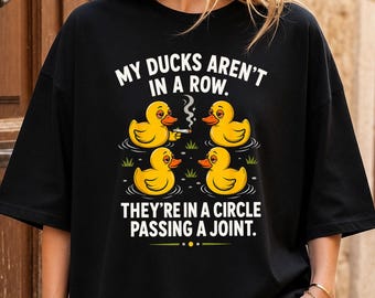 My Ducks are Not in A Row Theyre in A Circle Passing A Joint PNG
