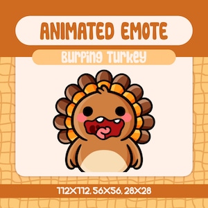 May include: An animated emote featuring a cartoon turkey with a burping expression. The turkey is brown with a fan of brown, orange, and yellow feathers. The image includes the text "ANIMATED EMOTE" and "BURPING TURKEY".