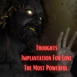 May include: A dark-skinned figure with glowing green eyes and yellow teeth. The image features the text "Thoughts Implantation For Love The Most Powerful" in red, suggesting a theme of powerful thoughts or ideas.