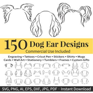 May include: A digital design set featuring 150 dog ear designs in black and white. The image includes various ear styles and the text "150 Dog Ear Designs" with "Commercial Use Included". Formats include SVG, PNG, AI, EPS, DXF, JPG, and PDF.